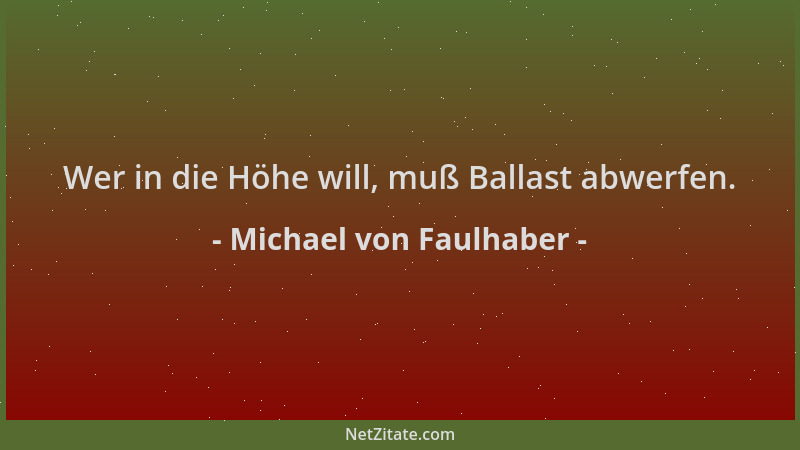 Michael von Faulhaber - Wer in die Höhe will, muß Ballast abwerfen....