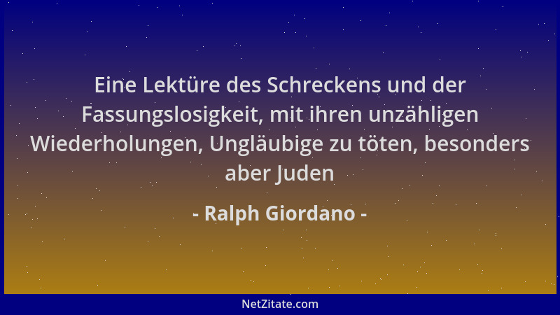 Ralph Giordano - Eine Lektüre des Schreckens und der Fassungslosigkeit, mit ihren unzähligen Wiederholungen, Ungläubige zu...