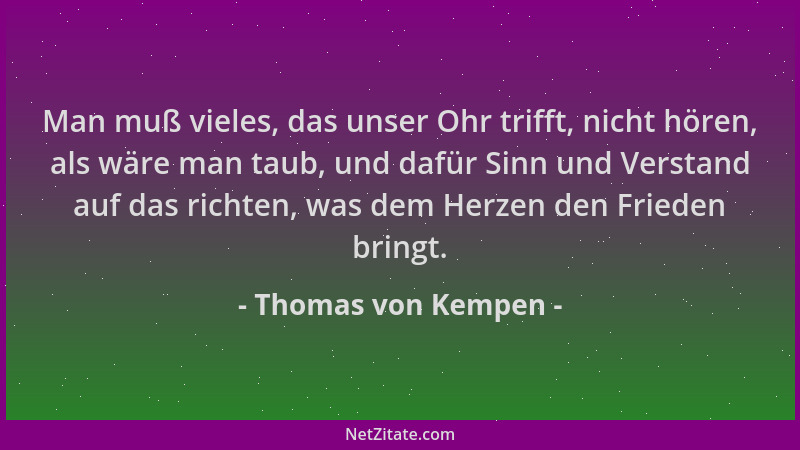 Thomas von Kempen - Man muß vieles, das unser Ohr trifft, nicht hören, als wäre man taub, und dafür Sinn und Verstand auf d...