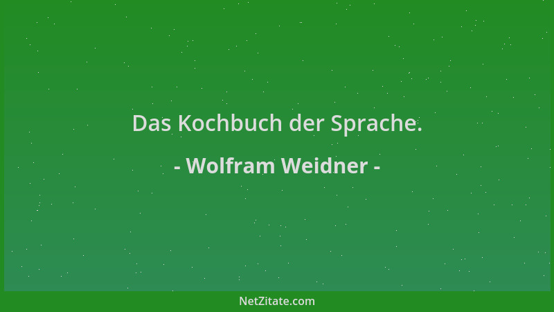 Wolfram Weidner - Das Kochbuch der Sprache....