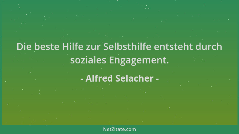 Alfred Selacher - Die beste Hilfe zur Selbsthilfe entsteht durch soziales Engagement....