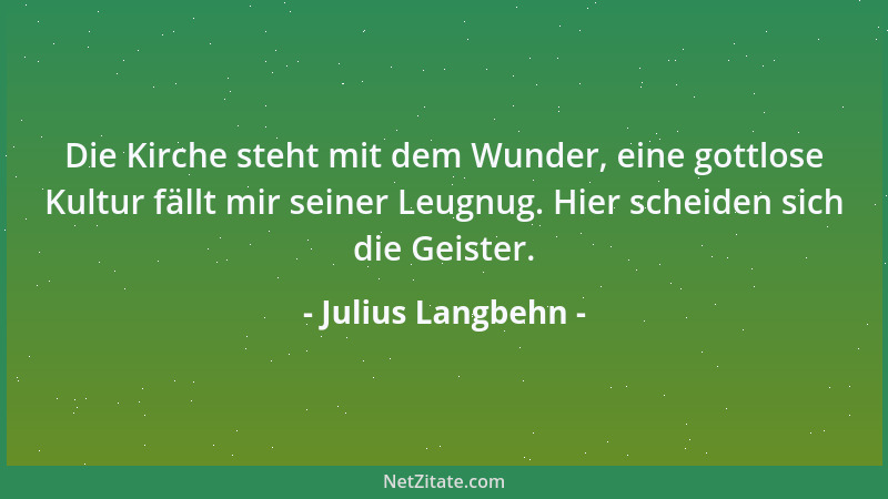 Julius Langbehn - Ein Volk wird für eine gesunde Zukunft erzogen durch seine beste Vergangenheit; und die Gegenwart soll da...