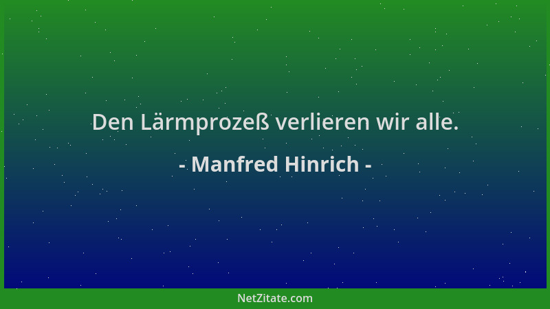 Manfred Hinrich - Den Lärmprozeß verlieren wir alle....
