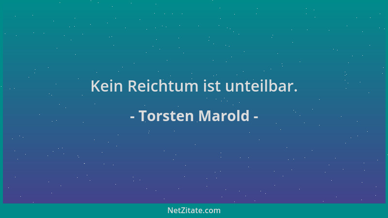 Torsten Marold - Kein Reichtum ist unteilbar....