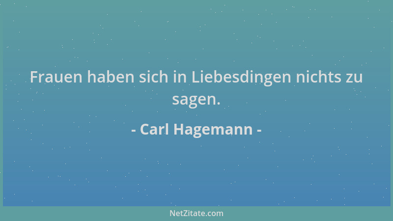 Carl Hagemann - Frauen haben sich in Liebesdingen nichts zu sagen....