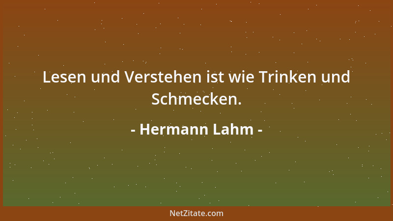 Hermann Lahm - Lesen und Verstehen ist wie Trinken und Schmecken....