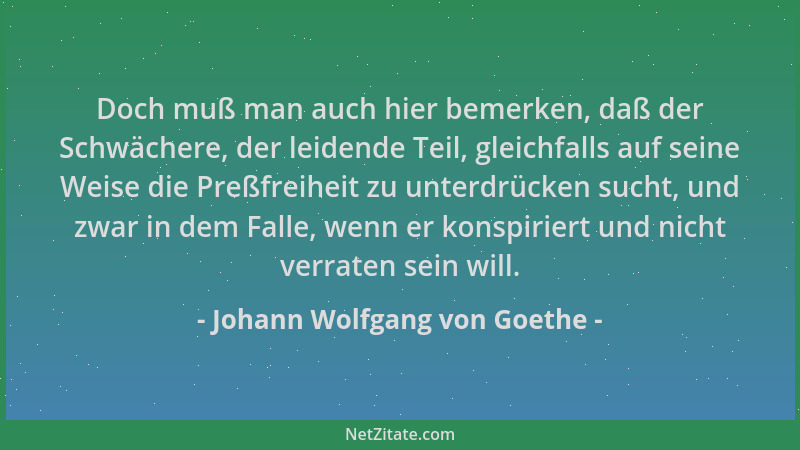 Johann Wolfgang von Goethe - Doch muß man auch hier bemerken, daß der Schwächere, der leidende Teil, gleichfalls auf seine...