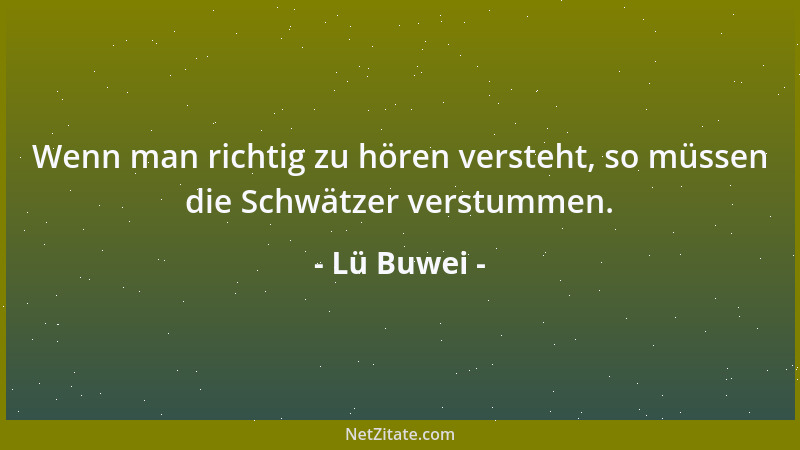 Lü Buwei - Wem nicht zu raten ist, dem hilft alle Reue, die hinterher kommt, nichts mehr....