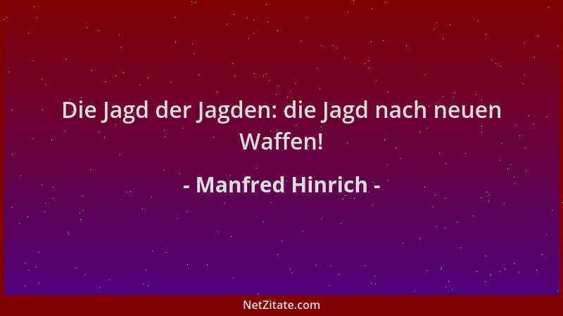 Manfred Hinrich - Die Jagd der Jagden: die Jagd nach neuen Waffen!...