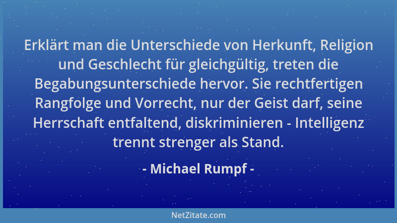 Michael Rumpf - Erklärt man die Unterschiede von Herkunft, Religion und Geschlecht für gleichgültig, treten die Begabungsun...