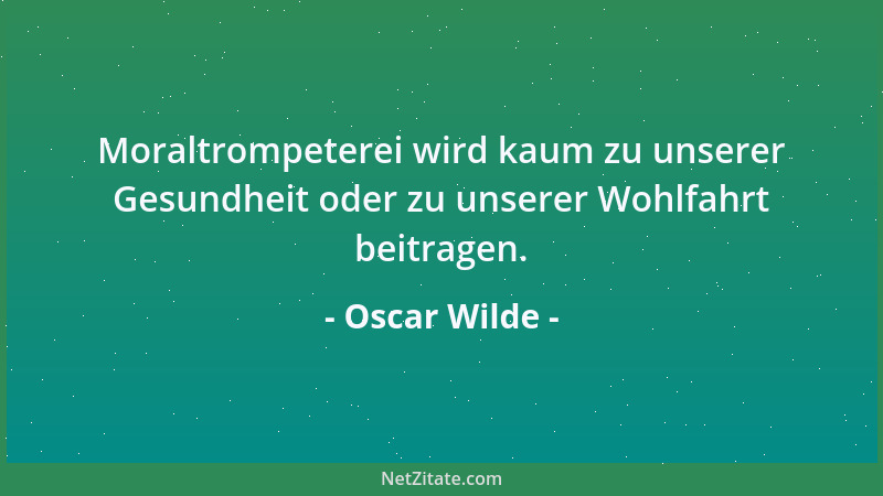 Oscar Wilde - Jeder ist der Liebe würdig, nur der nicht, der sich selbst für würdig hält....