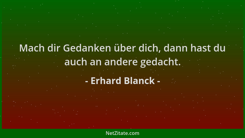 Erhard Blanck - Mach dir Gedanken über dich, dann hast du auch an andere gedacht....