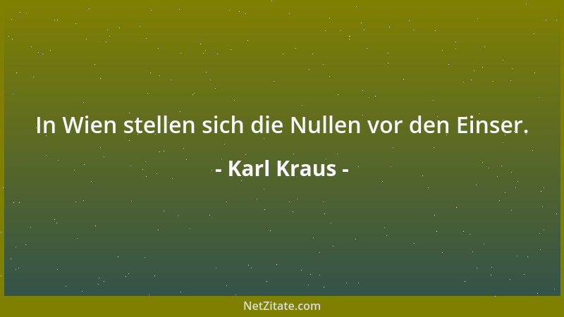 Karl Kraus - Als zum erstenmal das Wort  "Friede " ausgesprochen wurde, entstand auf der Börse eine Panik. Sie schrien auf im...