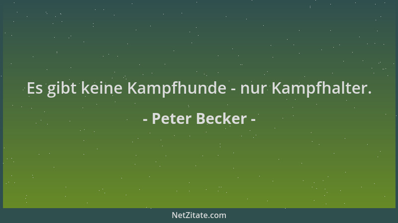 Peter Becker - Es gibt keine Kampfhunde - nur Kampfhalter....