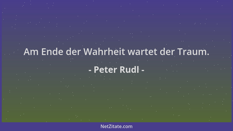 Peter Rudl - Am Ende der Wahrheit wartet der Traum....