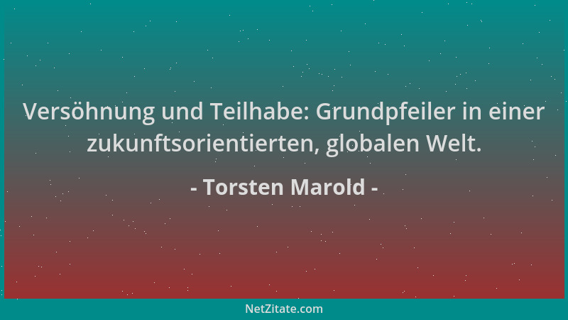 Torsten Marold - Versöhnung und Teilhabe: Grundpfeiler in einer zukunftsorientierten, globalen Welt....