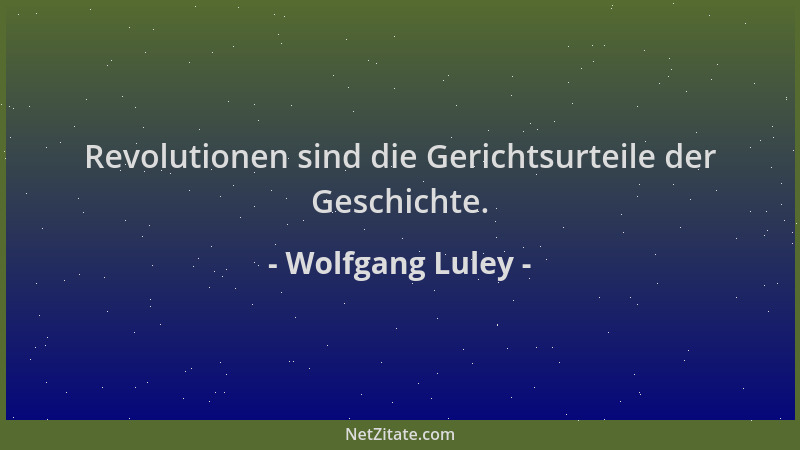 Wolfgang Luley - Revolutionen sind die Gerichtsurteile der Geschichte....