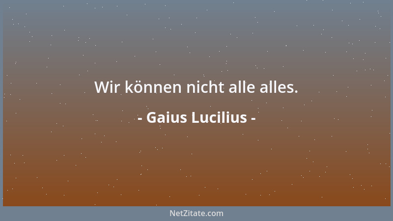 Gaius Lucilius - Wer wird dieses Zeug lesen?...