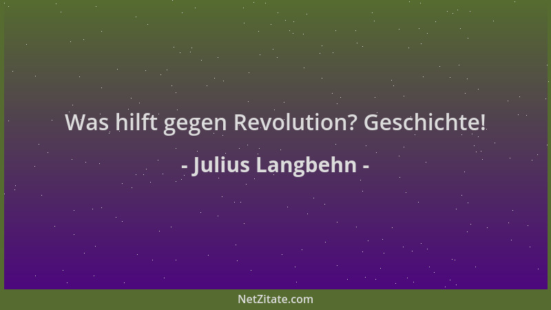 Julius Langbehn - Was hilft gegen Revolution? Geschichte!...