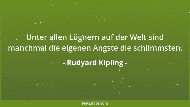 Rudyard Kipling - Das Weibchen der Gattung ist tödlicher als das Männchen....