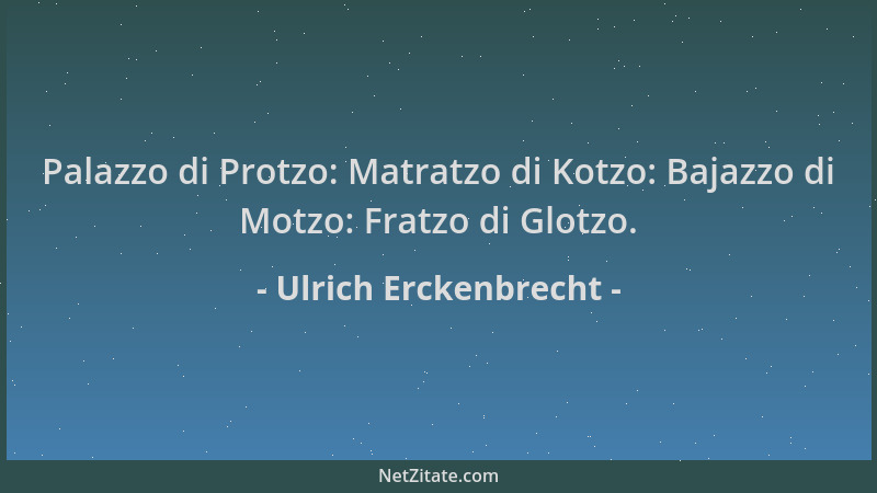 Ulrich Erckenbrecht - Palazzo di Protzo: Matratzo di Kotzo: Bajazzo di Motzo: Fratzo di Glotzo....
