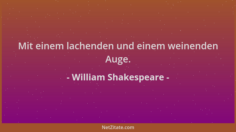 William Shakespeare - Mit einem lachenden und einem weinenden Auge....