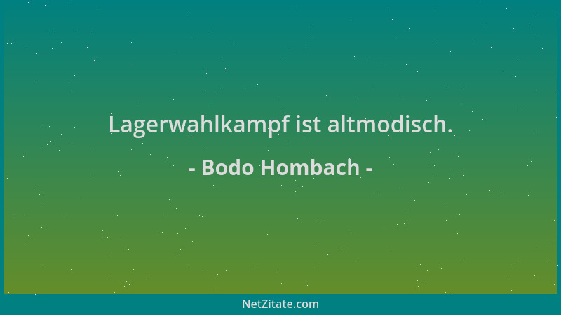 Bodo Hombach - Lagerwahlkampf ist altmodisch....