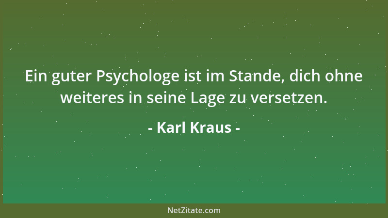Karl Kraus - Die Ideensumme eines literarischen Aufsatzes sei das Ergebnis einer Multiplikation, nicht einer Addition....