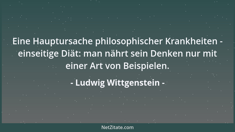 Ludwig Wittgenstein - Der ganzen modernen Weltanschauung liegt die Täuschung zugrunde, daß die sogenannten Naturgesetze die...