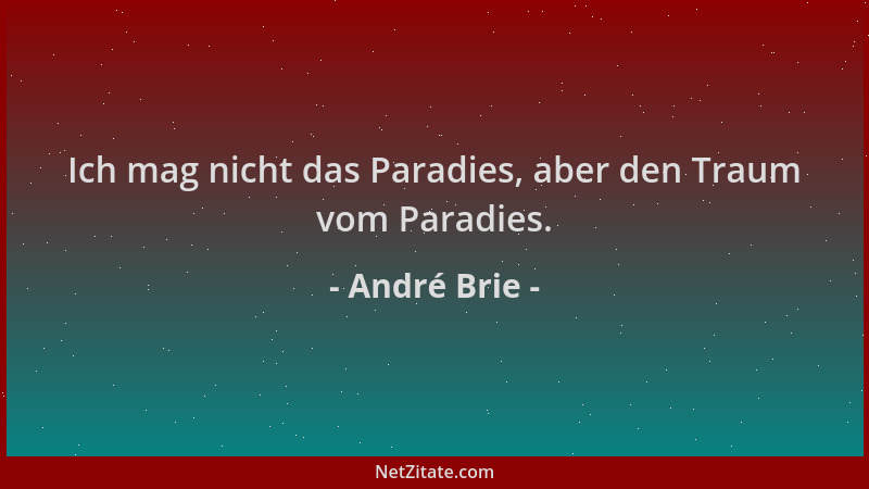 André Brie - Ich mag nicht das Paradies, aber den Traum vom Paradies....