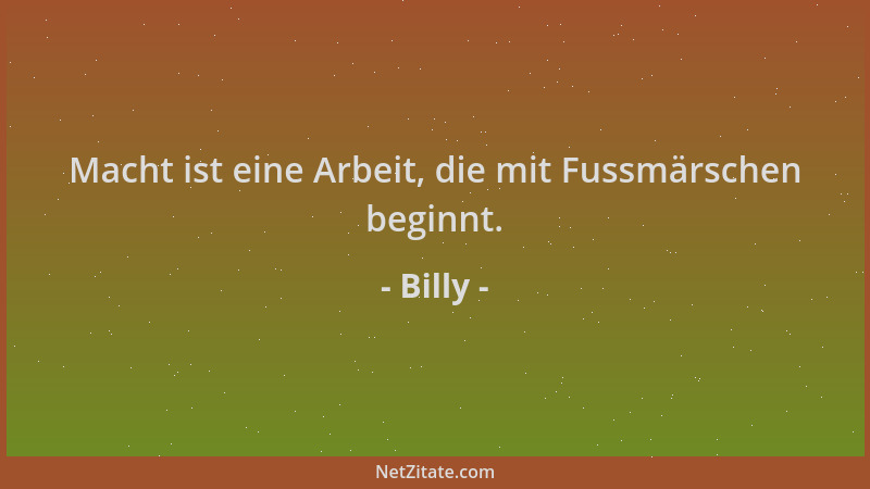 Billy - Macht ist eine Arbeit, die mit Fussmärschen beginnt....