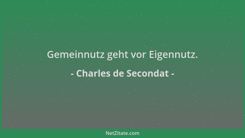 Charles de Secondat - Gemeinnutz geht vor Eigennutz....