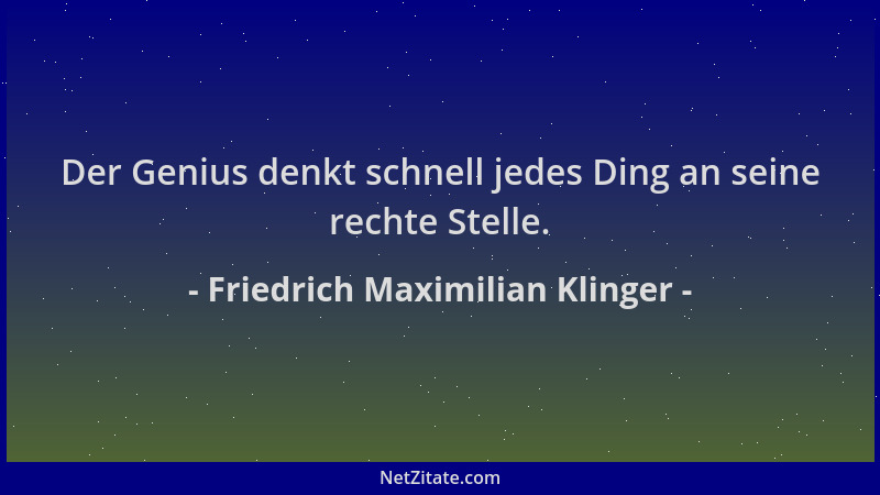 Friedrich Maximilian Klinger - Der Genius denkt schnell jedes Ding an seine rechte Stelle....