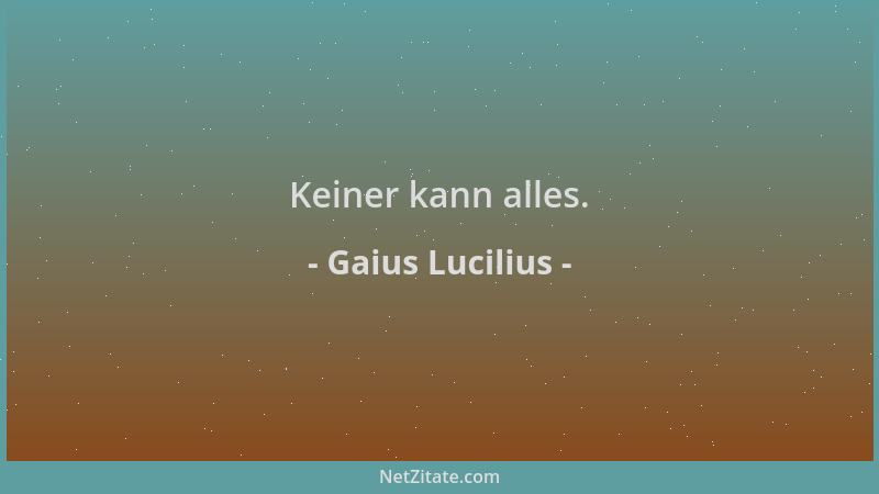 Gaius Lucilius - Keiner kann alles....