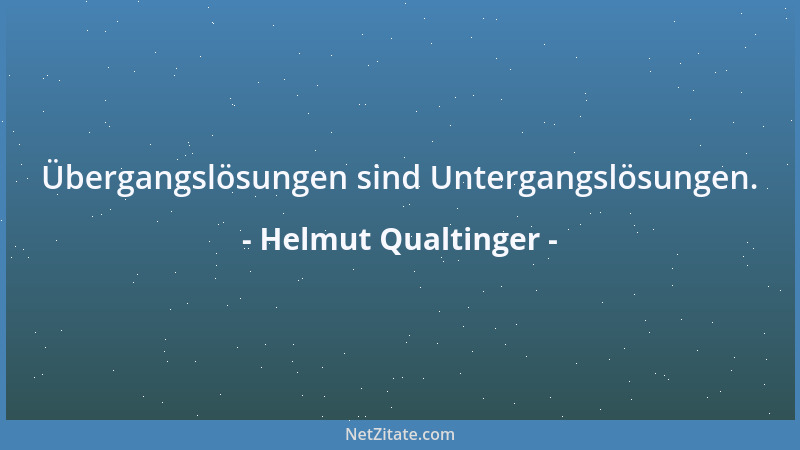 Helmut Qualtinger - Übergangslösungen sind Untergangslösungen....