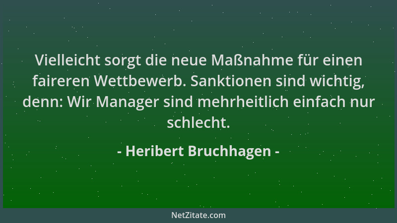 Heribert Bruchhagen - Vielleicht sorgt die neue Maßnahme für einen faireren Wettbewerb. Sanktionen sind wichtig, denn: Wir...