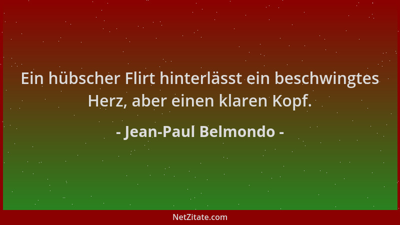 Jean-Paul Belmondo - Ein hübscher Flirt hinterlässt ein beschwingtes Herz, aber einen klaren Kopf....