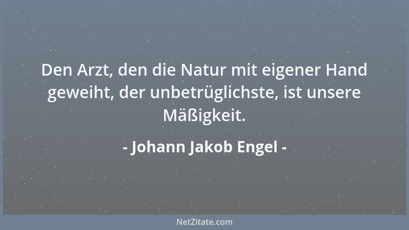 Johann Jakob Engel - Laßt die Menschen, nur Ein Menschenalter hindurch, nicht mehr laut mit einander denken dürfen; und sei...