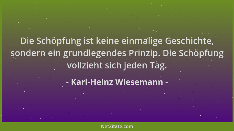 Karl-Heinz Wiesemann - Die Schöpfung ist keine einmalige Geschichte, sondern ein grundlegendes Prinzip. Die Schöpfung vollz...