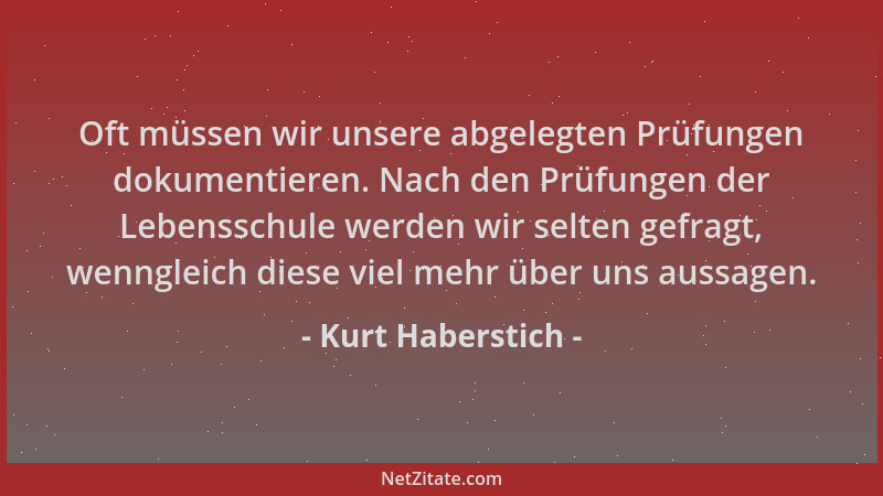 Kurt Haberstich - Oft müssen wir unsere abgelegten Prüfungen dokumentieren. Nach den Prüfungen der Lebensschule werden wir...