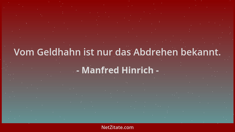 Manfred Hinrich - Vom Geldhahn ist nur das Abdrehen bekannt....