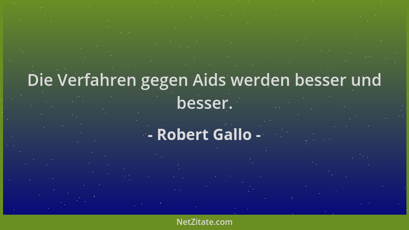 Robert Gallo - Die Verfahren gegen Aids werden besser und besser....