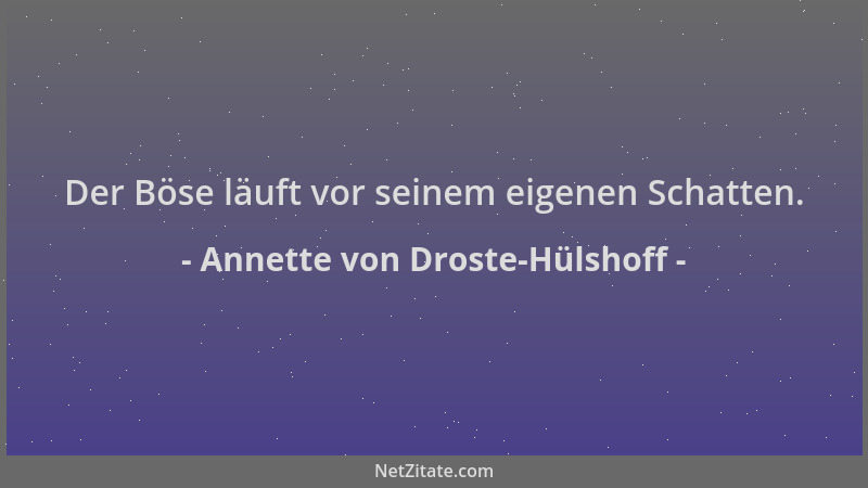 Annette von Droste-Hülshoff - Der Böse läuft vor seinem eigenen Schatten....
