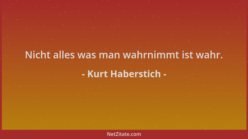 Kurt Haberstich - Nicht alles was man wahrnimmt ist wahr....
