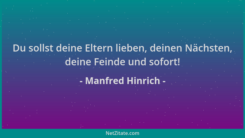 Manfred Hinrich - Du sollst deine Eltern lieben, deinen Nächsten, deine Feinde und sofort!...