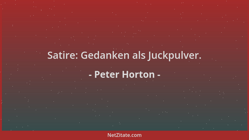 Peter Horton - Satire: Gedanken als Juckpulver....