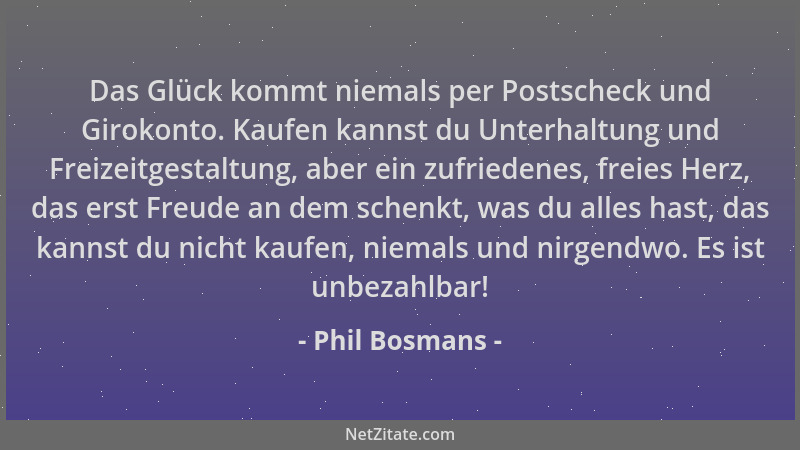 Phil Bosmans - Das Glück kommt niemals per Postscheck und Girokonto. Kaufen kannst du Unterhaltung und Freizeitgestaltung,...