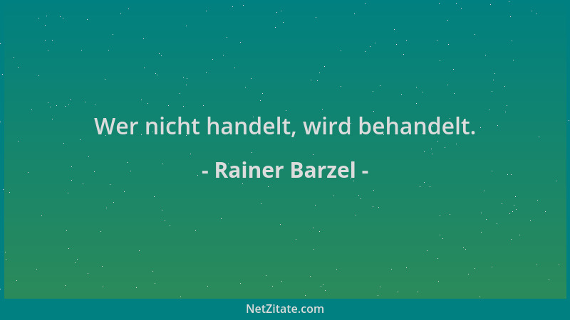 Rainer Barzel - Wer nicht handelt, wird behandelt....