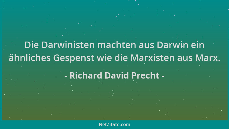 Richard David Precht - Die Darwinisten machten aus Darwin ein ähnliches Gespenst wie die Marxisten aus Marx....