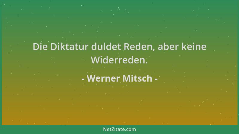 Werner Mitsch - Die Diktatur duldet Reden, aber keine Widerreden....